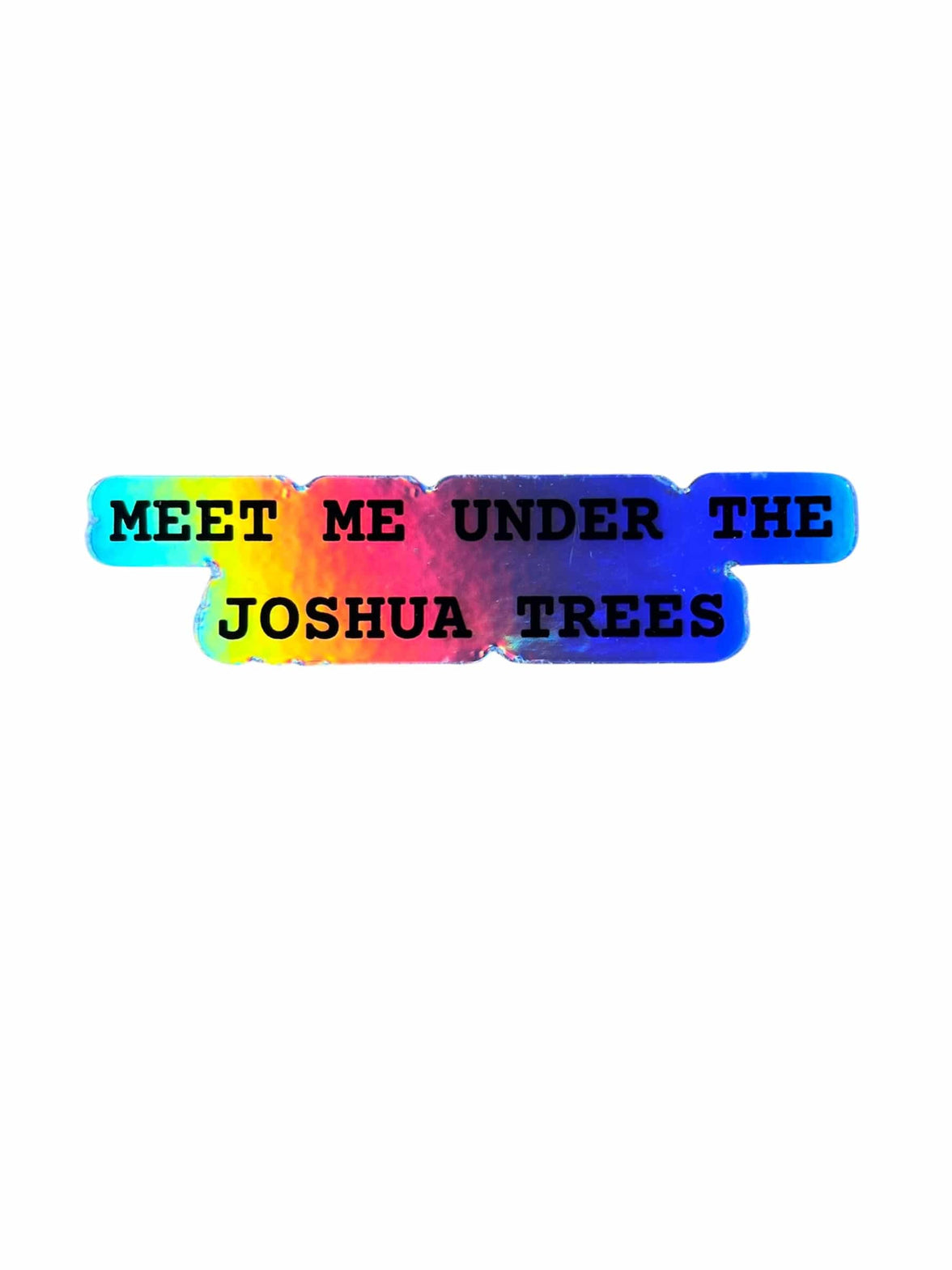 Roaming Travelers Sticker Meet Me Under The Joshua Trees Holographic Sticker